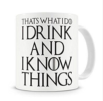 That's What I Do I Drink and I Know Things Mug